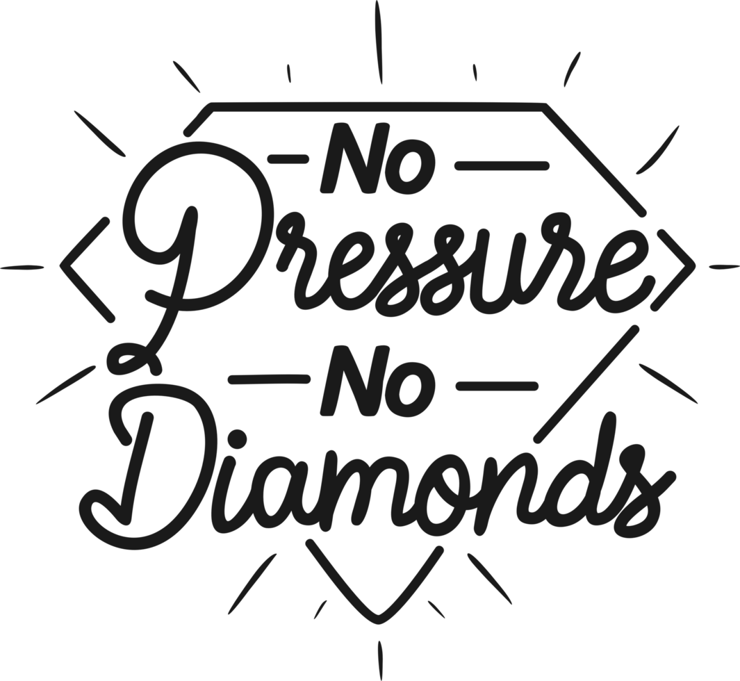 No Pressure No Diamonds, Motivational Typography Quote Design. png