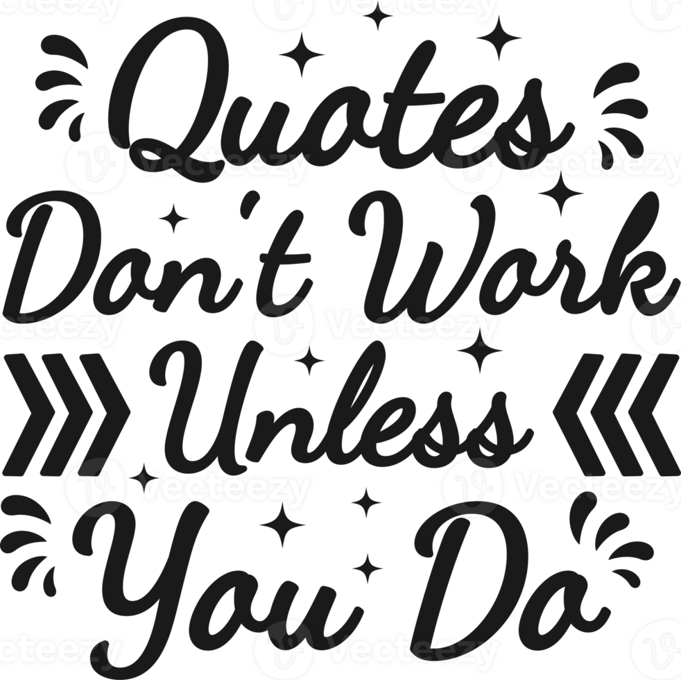 Quotes Don't Work Unless You Do, Motivational Typography Quote Design. png