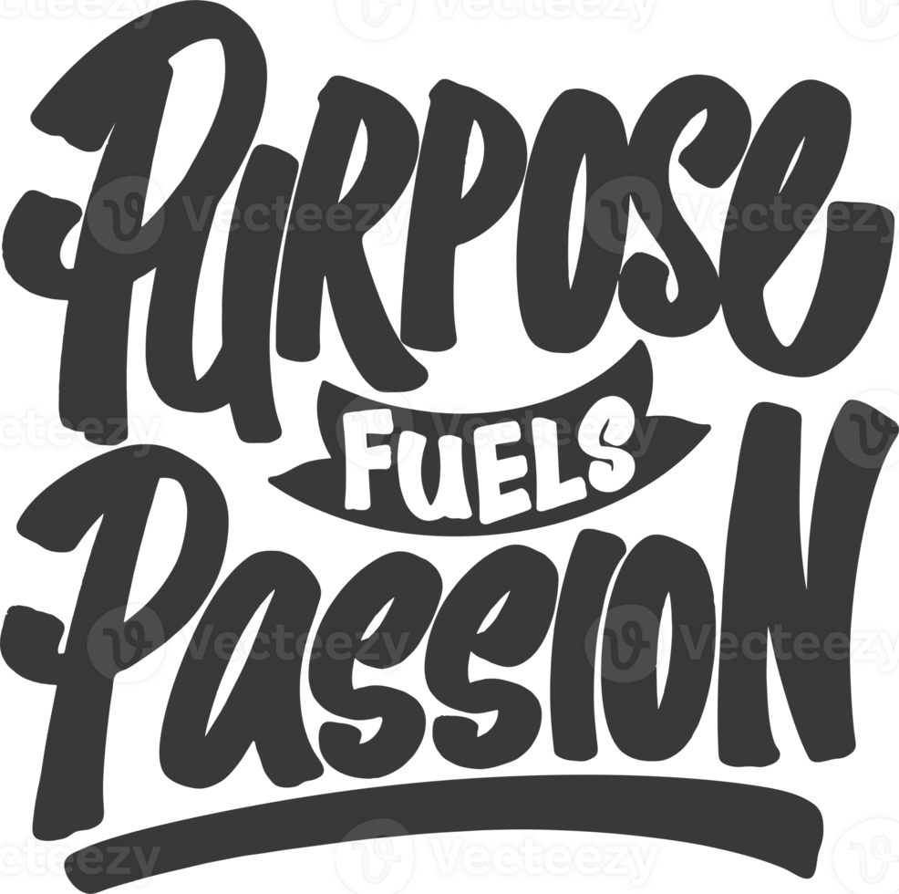 Purpose Fuels Passion, Motivational Typography Quote Design. png