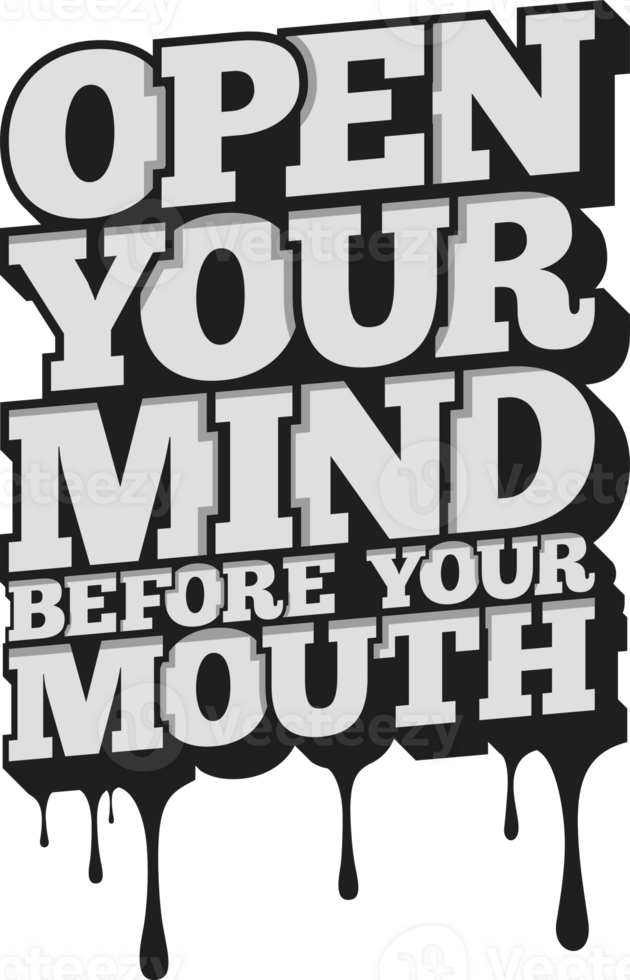 Open Your Mind Before Your Mouth, Motivational Typography Quote Design. png