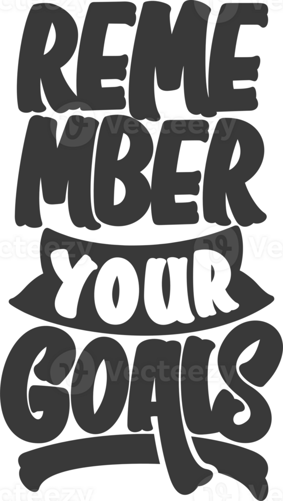 Remember Your Goals, Motivational Typography Quote Design. png