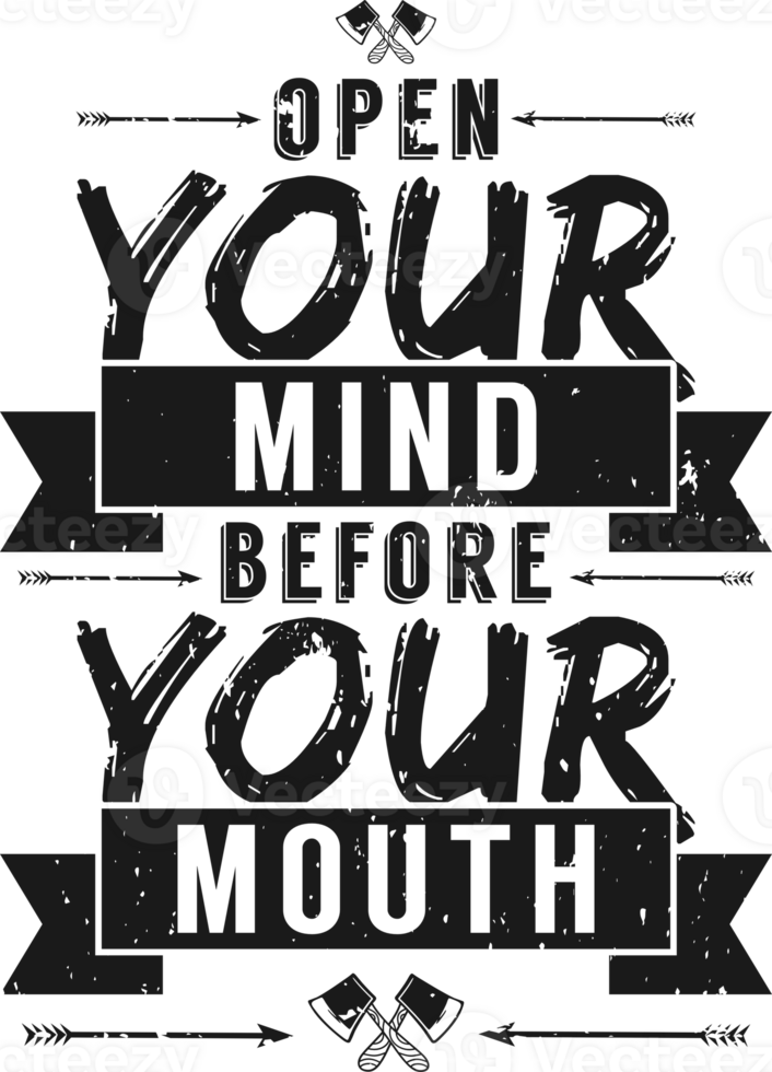 Open Your Mind Before Your Mouth, Motivational Typography Quote Design. png