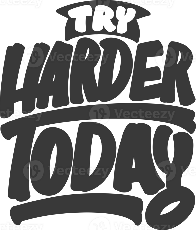 Versuchen Schwerer Heute, motivierend Typografie Zitat Design. png