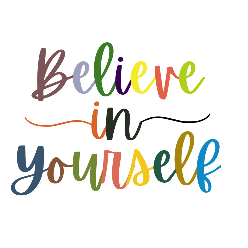 Believe in Yourself Text, calligraphy clipart, Typography, digital art on transparent background, motivational words, positive mindset, inspirational quotes, motivational quotes png