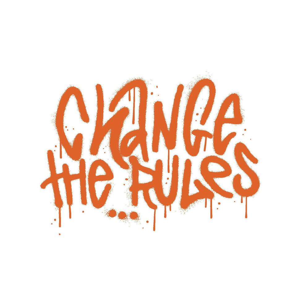 Change the rules - Urban street style slogan print with 90s street art text. Trendy Hipster graphic vector typographic illustration for tee - t shirt and sweatshirt