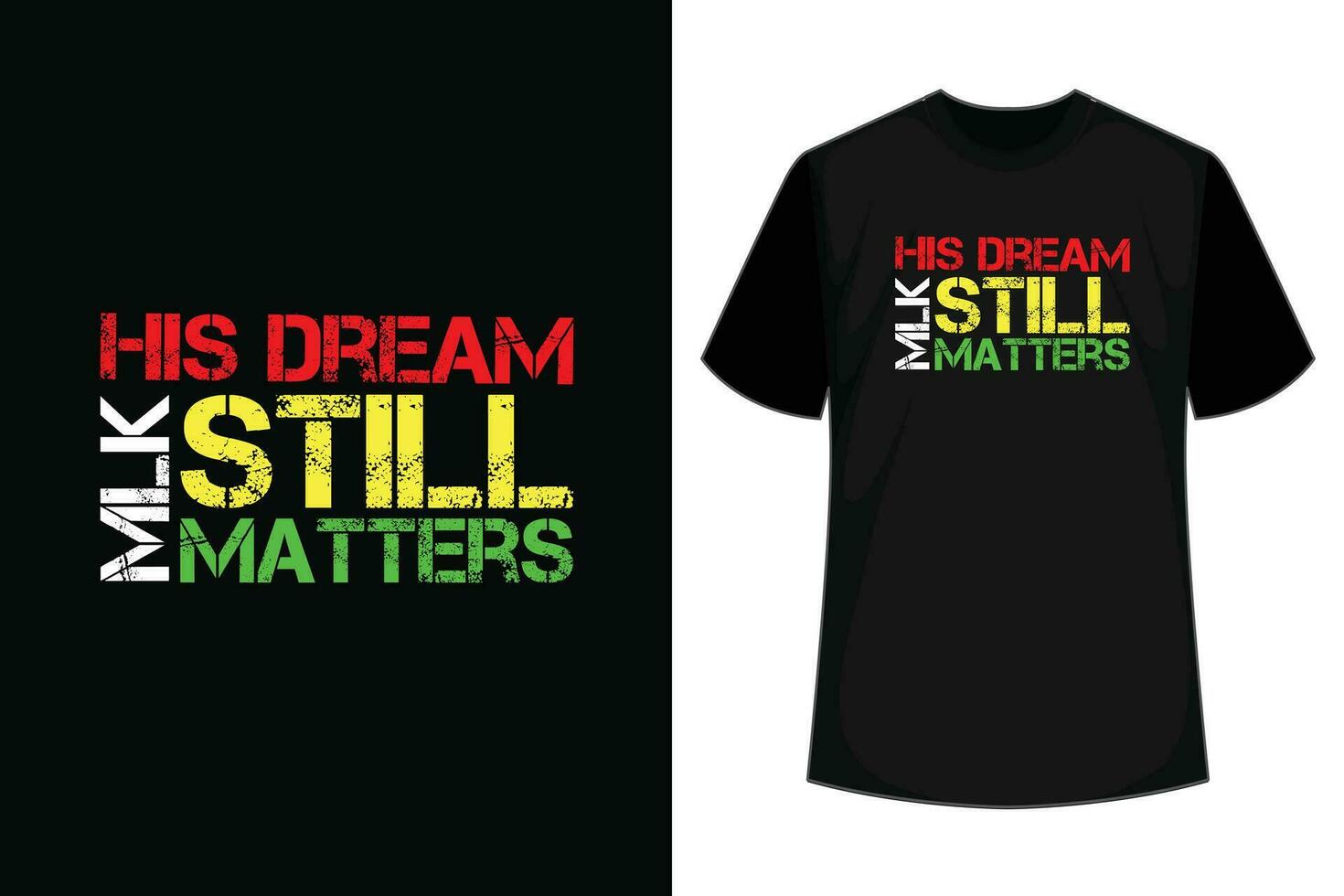 His Dream Still Matters, Martin Luther King Jr. Day T-shirt Design vector