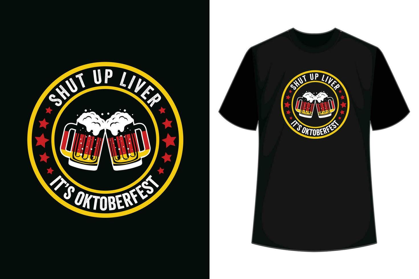Shut Up Liver It's Oktoberfest - Funny German Beer Drinking T-Shirt vector