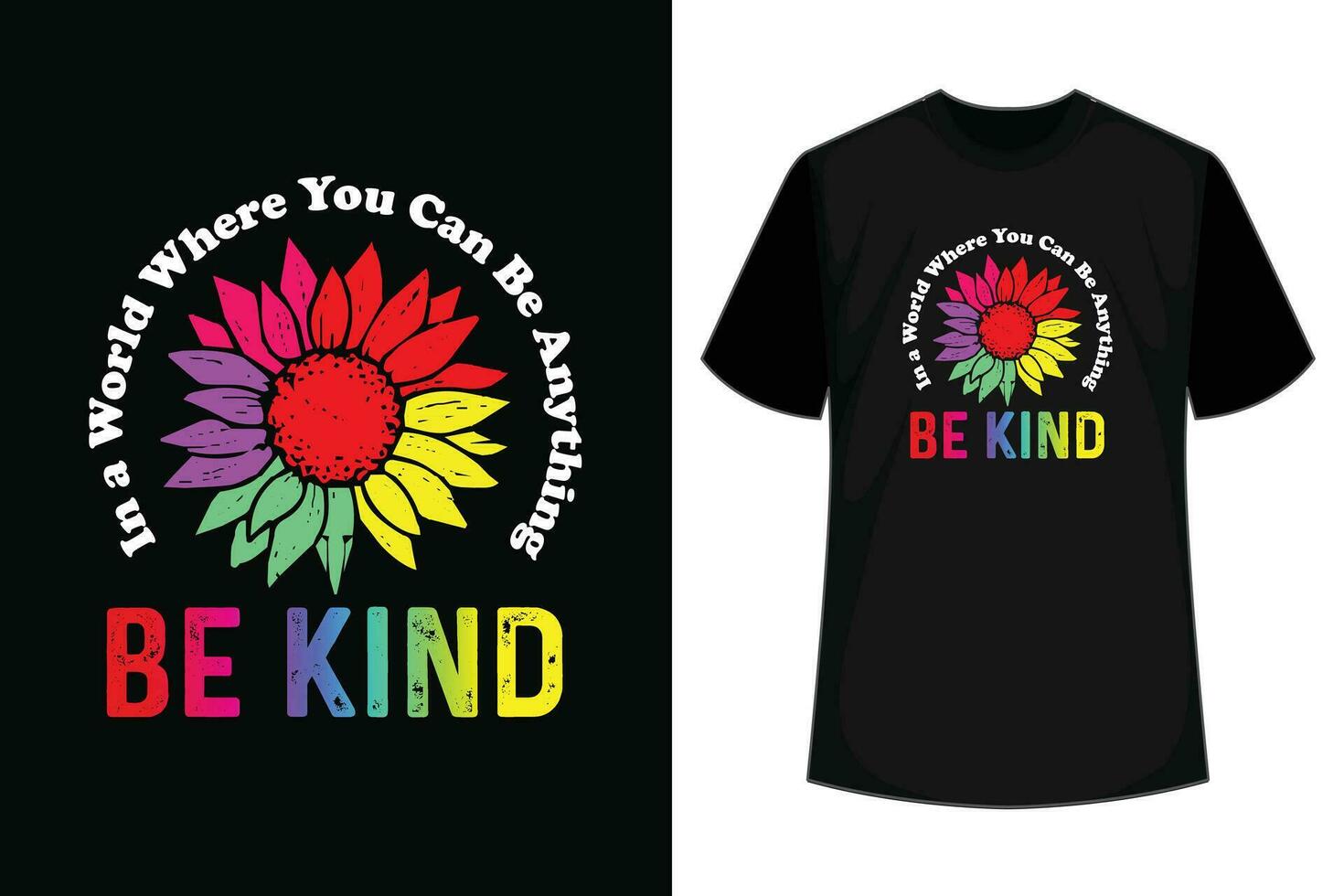 In A World Where You Can Be Anything, Be Kind Sunflower T-Shirt Design For Flower Lover vector