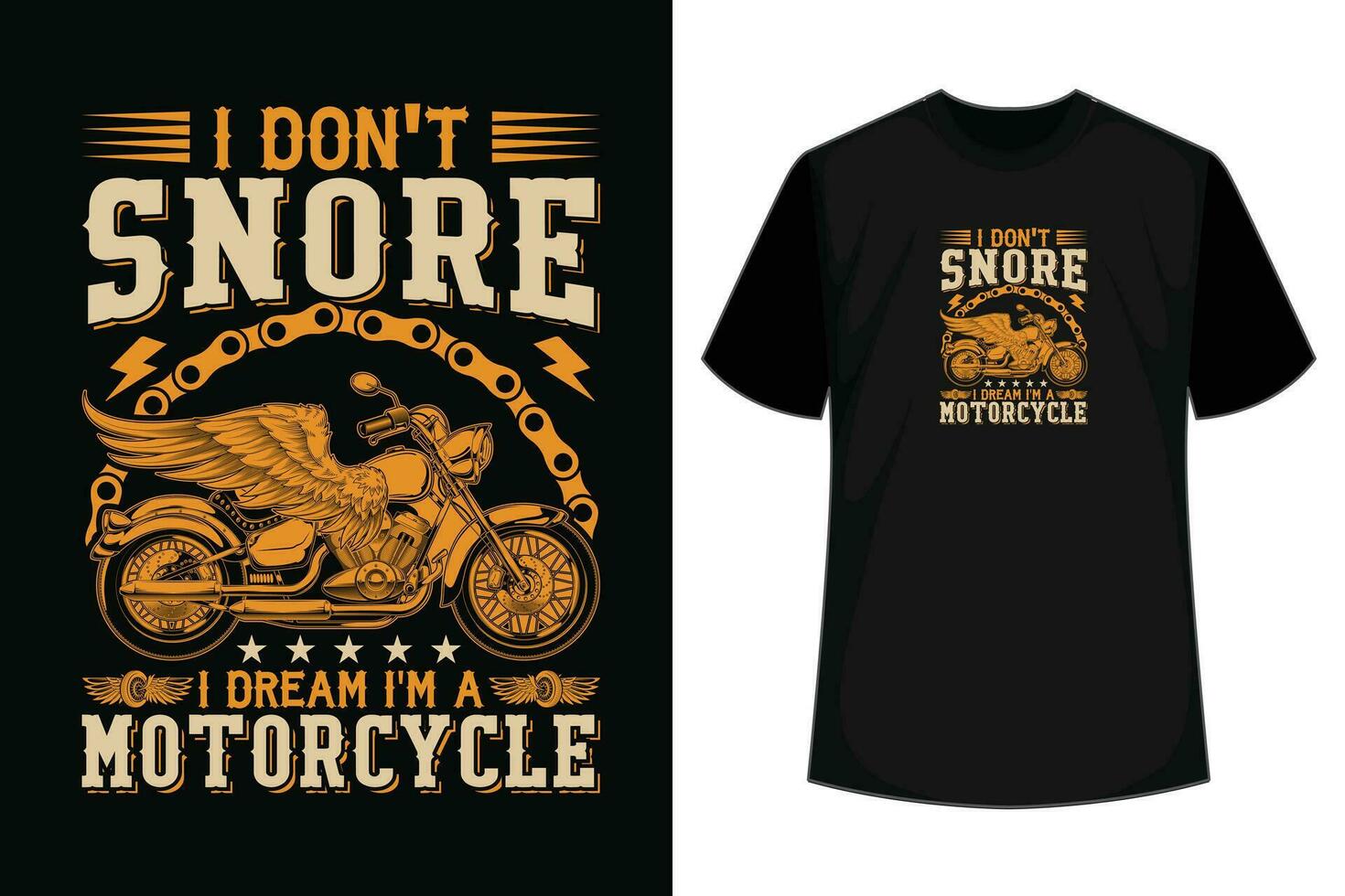 I DON'T SNORE I DREAM I'M A MOTORCYCLE T-SHIRT DESIGN vector