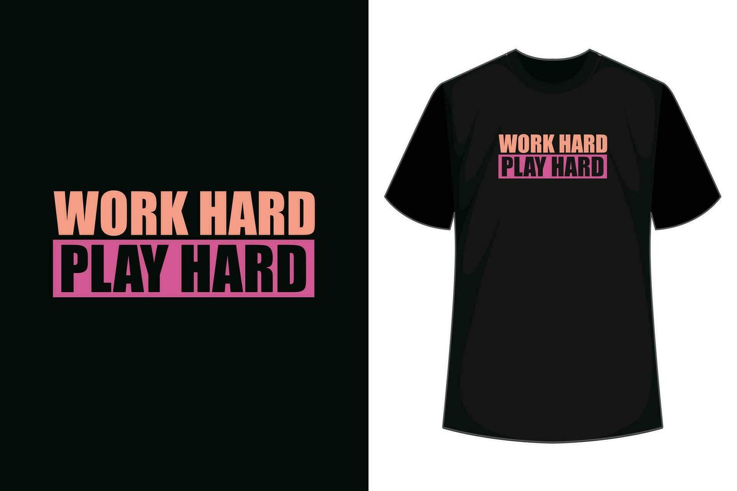 Work hard play harder typography t shirt design vector