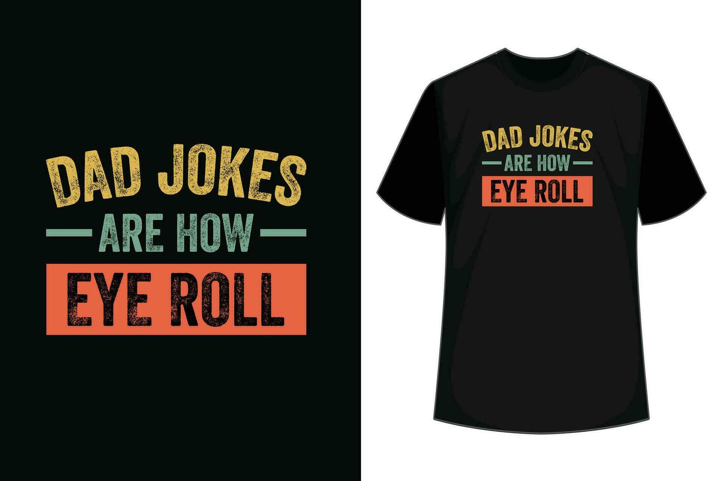 Father's day t-shirt design, Dad jokes are how eye roll t shirt design vector