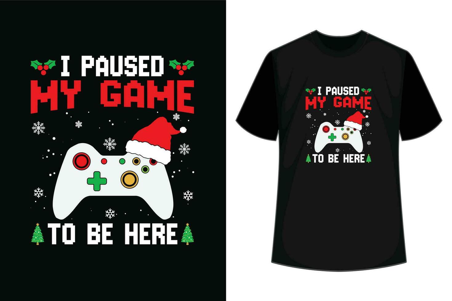 I paused my game to be here Christmas t-shirt vector