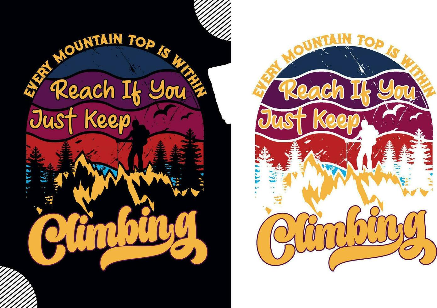 Every mountain top is within reach if you just keep climbing, t shirt design vector