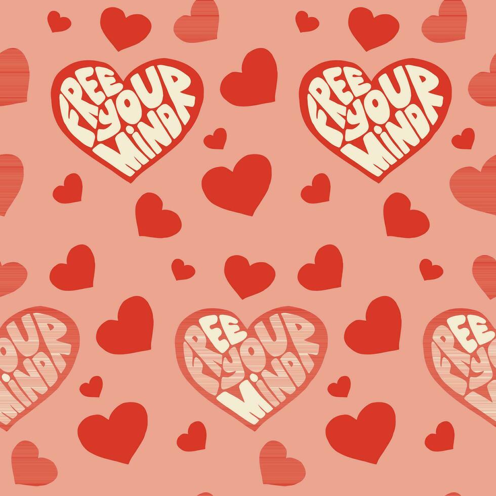 Groovy seamless pattern with lettering inside heart form. Text Free Your Mind. Inspirational typographic illustration. Ideal for decoration, background, textile, wrapping paper, scrapbooking vector