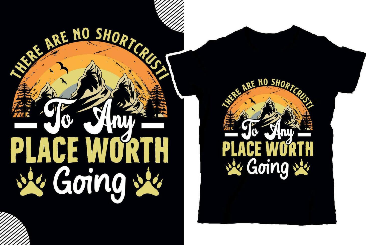 There are no shortcrust to any place worth going , t shirt design vector