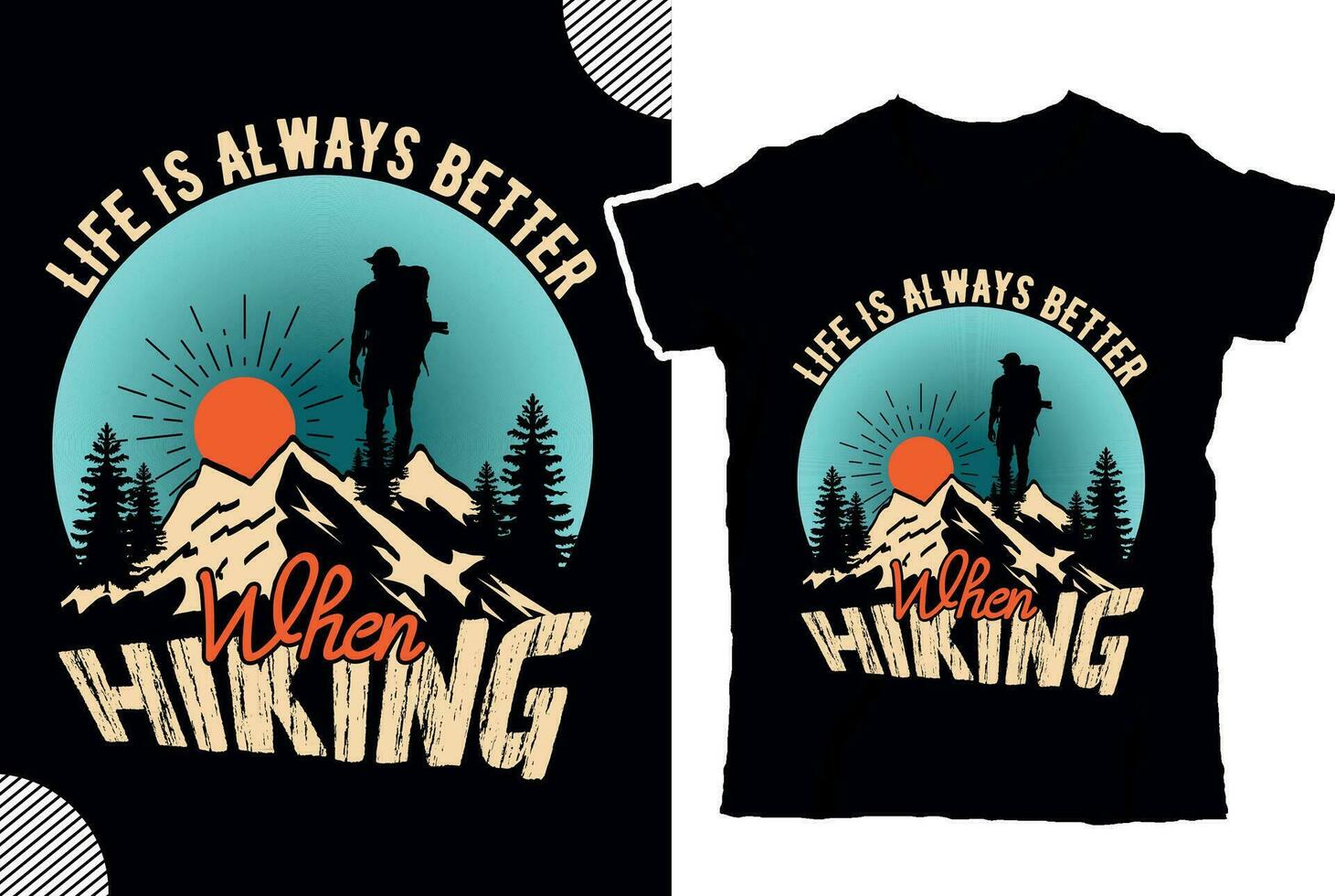 Life is always better when hiking , t shirt design vector