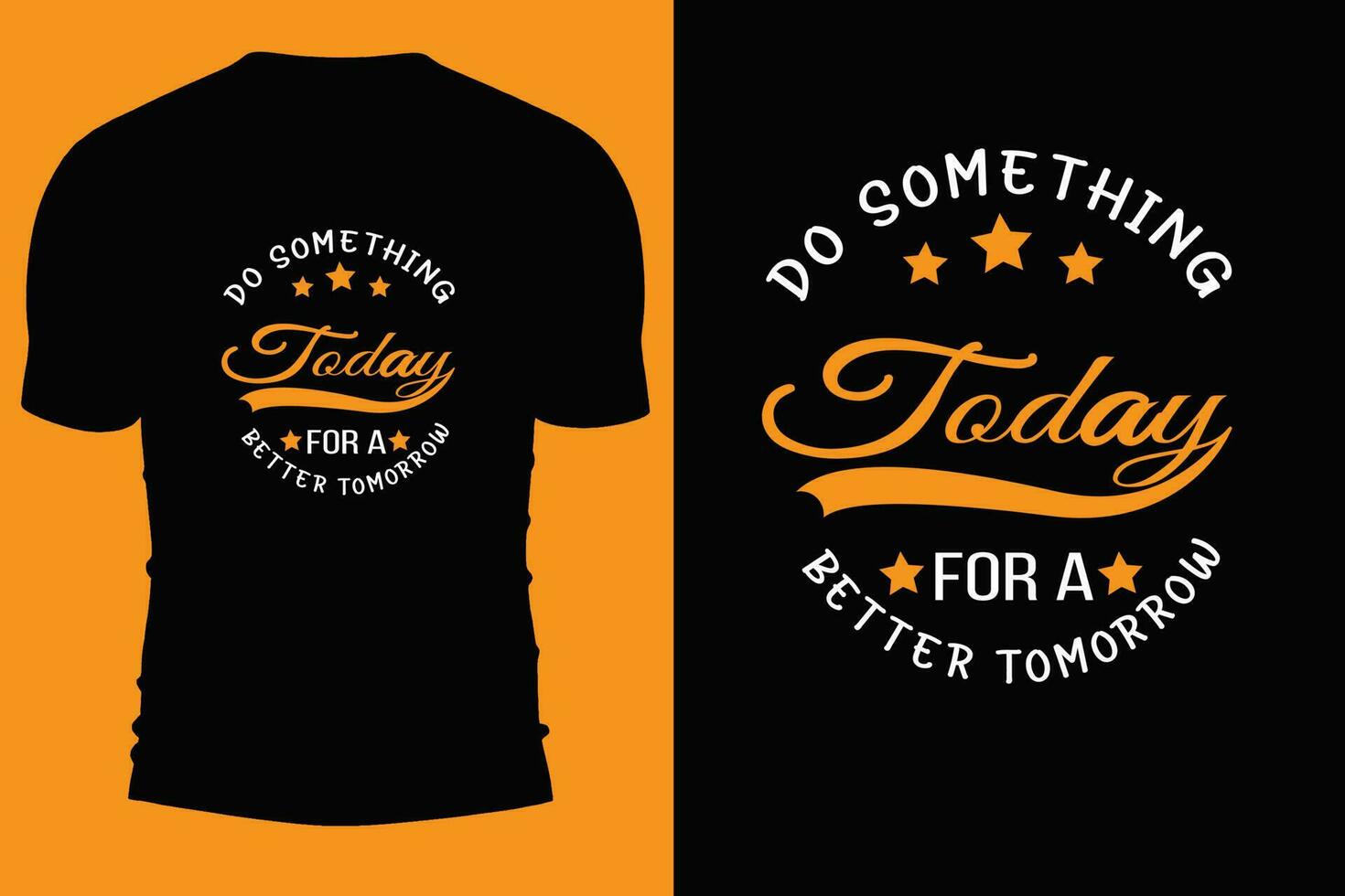 Typography T shirt desgin.Do something today for a better tomorrow. vector