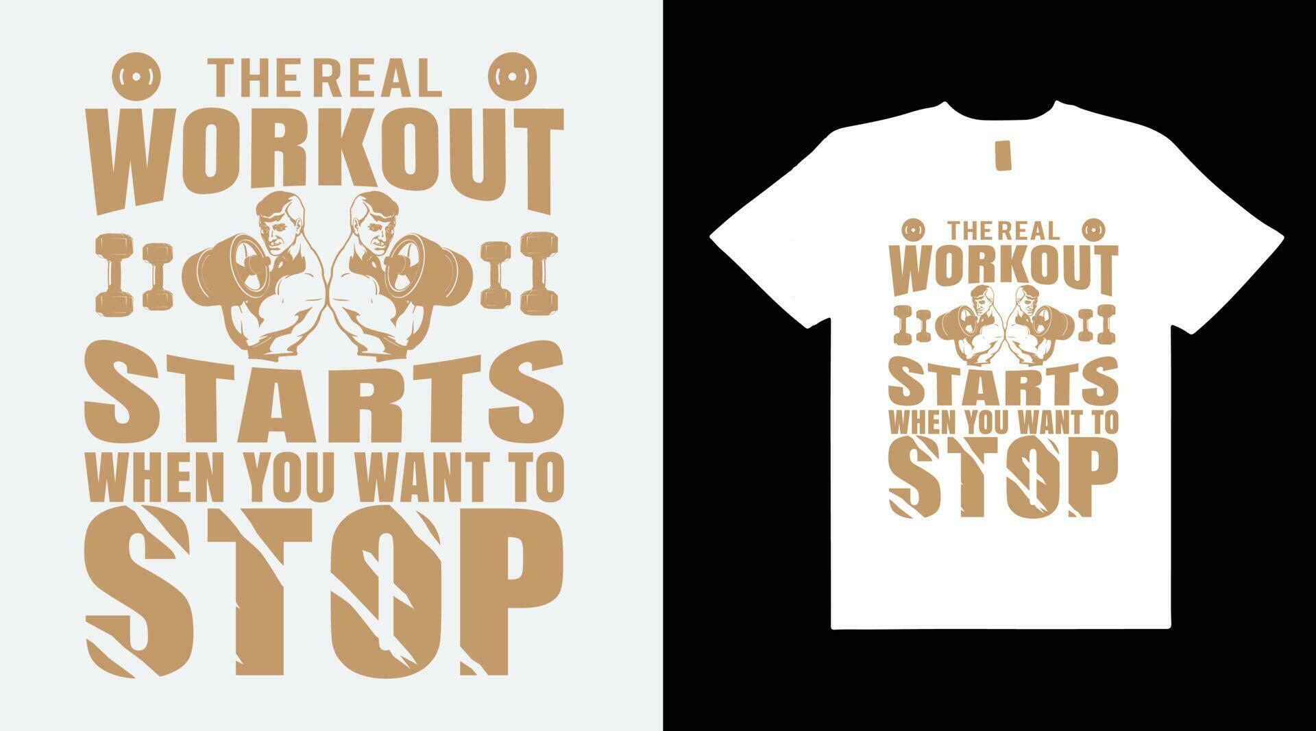 THE REAL WORKOUT STARTS WHEN YOU WANT TO STOP,FITNESS TYPOGRAPHY T