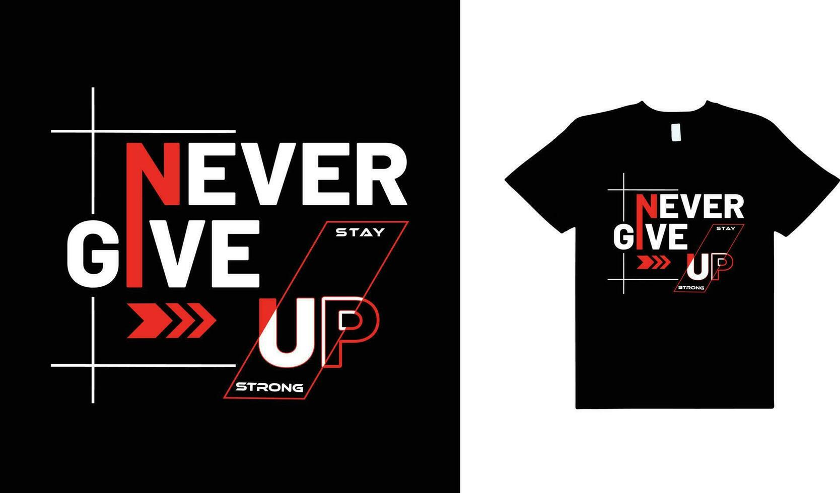 NEVER GIVE UP,STAY STRONG,TYPOGRAPHY GRAPHIC DESIGN,FOR T-SHIRT PRINTS,VECTOR ILLUSTRATION. vector