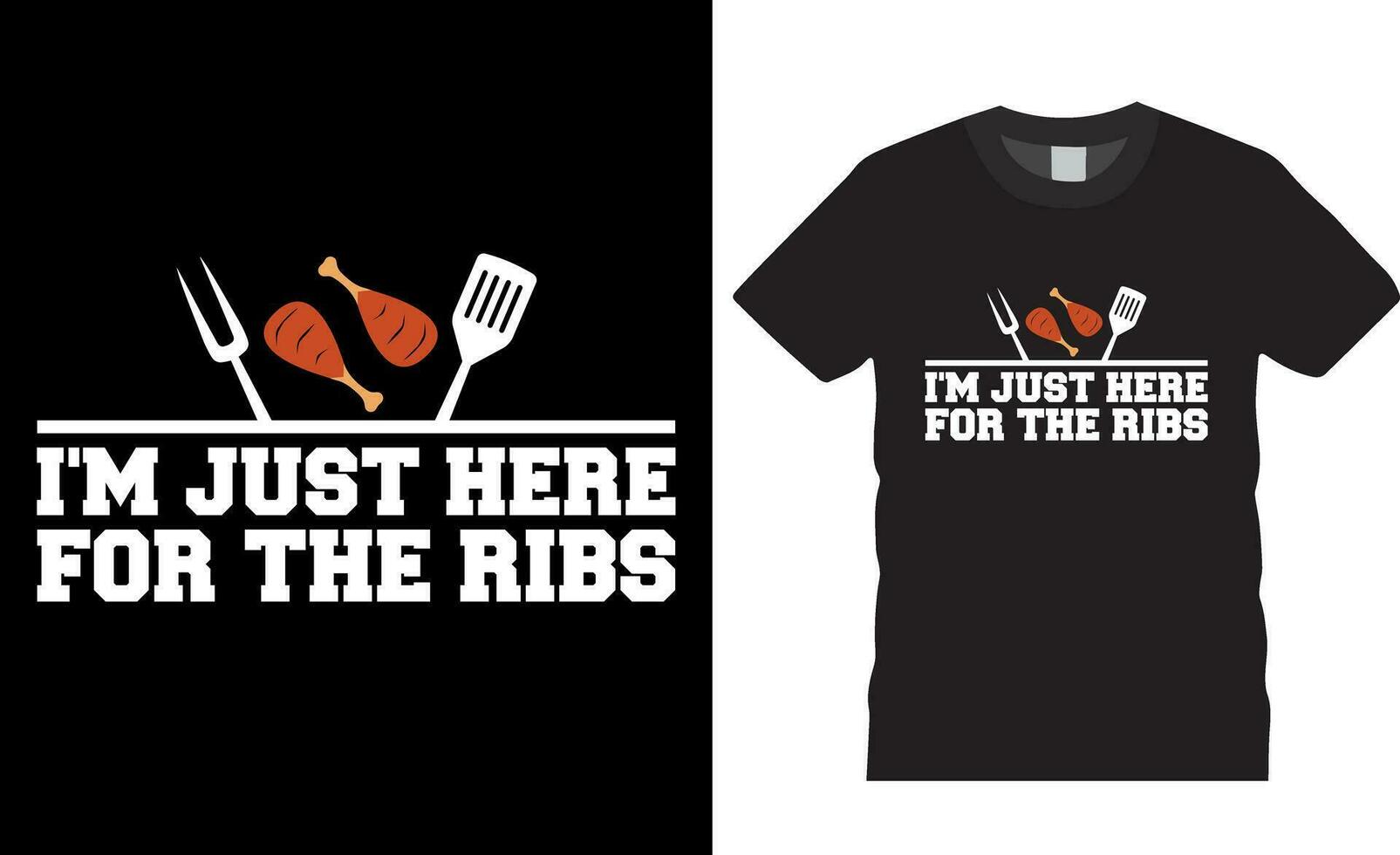 I'm Just here for the Ribs, BBQ, grilling typography vector T-shirt design.