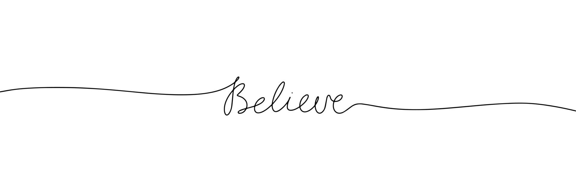 Believe word continuous one line with word. Minimalistic drawing of