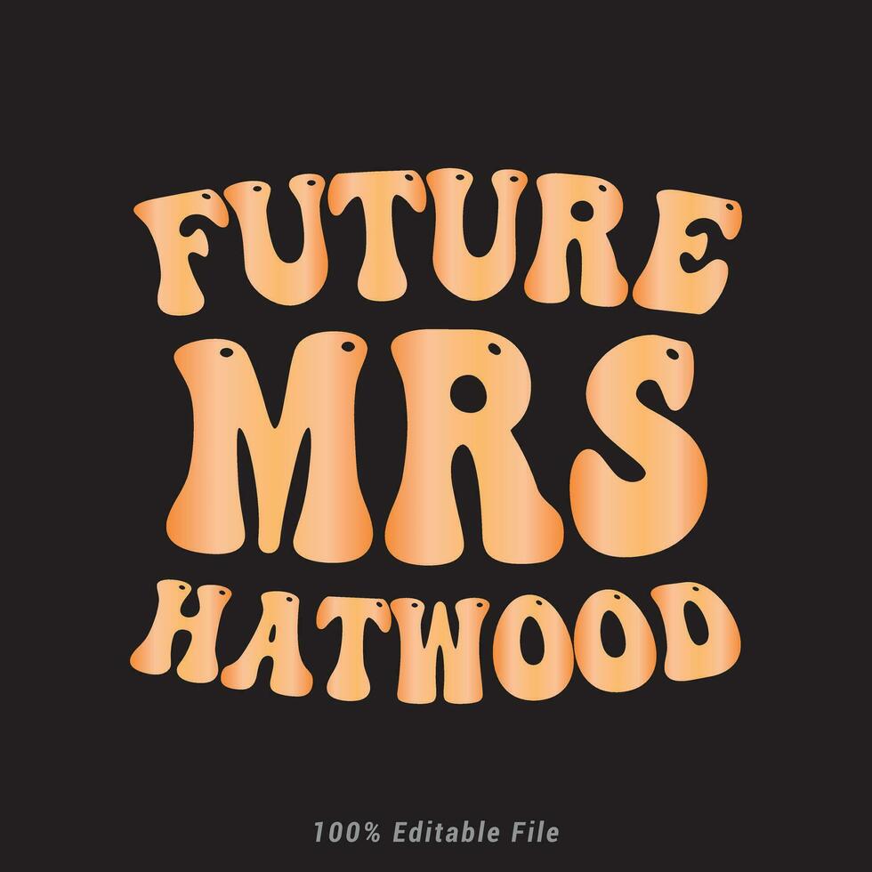 Future mrs Hatwood       T-Shirt Graphic vector