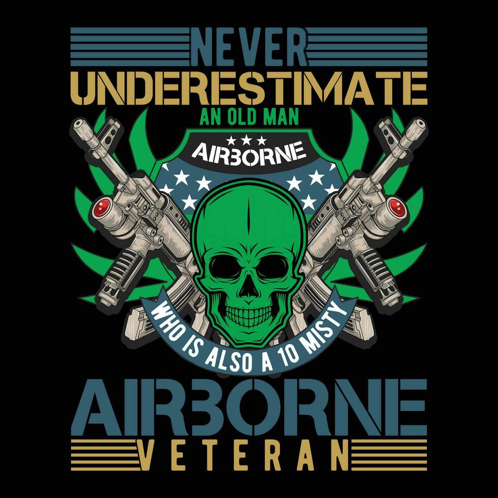 Never Underestimate An Old Man Airborne Who is Also A 10 misty Airborne Veteran vector