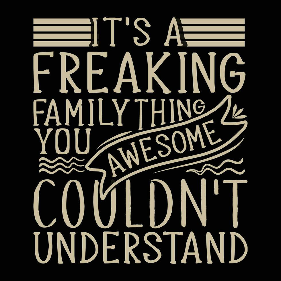 Back to school Designs,     iIt's A Freaking' Awesome Family Thing you Couldn't Understand vector