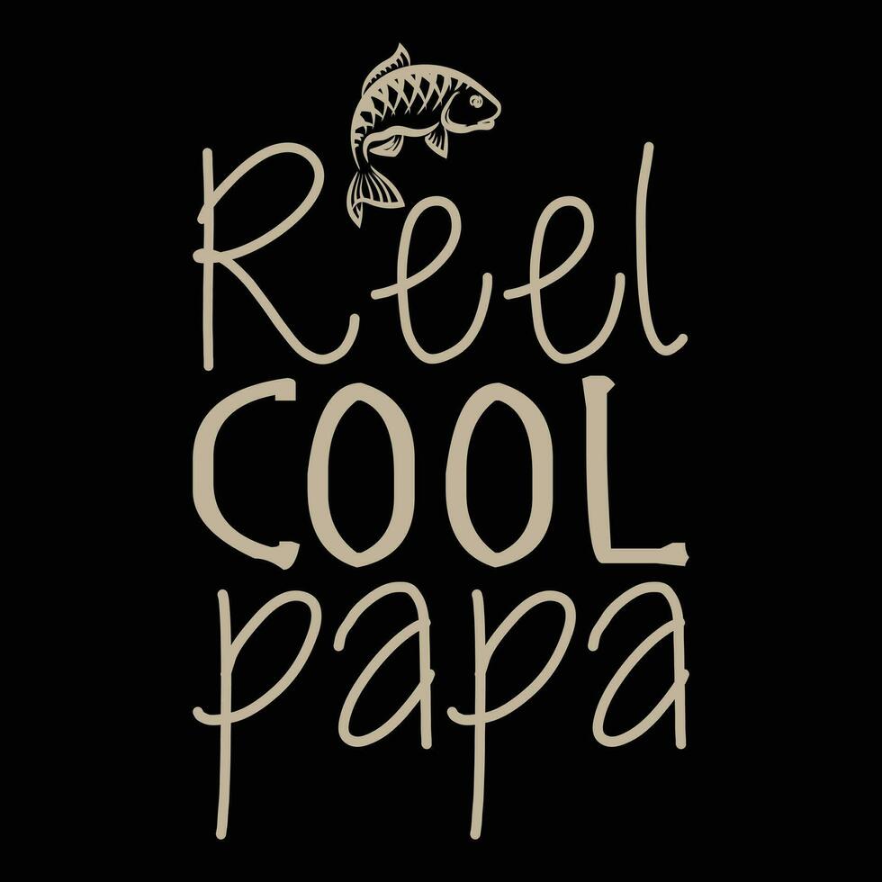 reel cool papa          tshirt designs vector