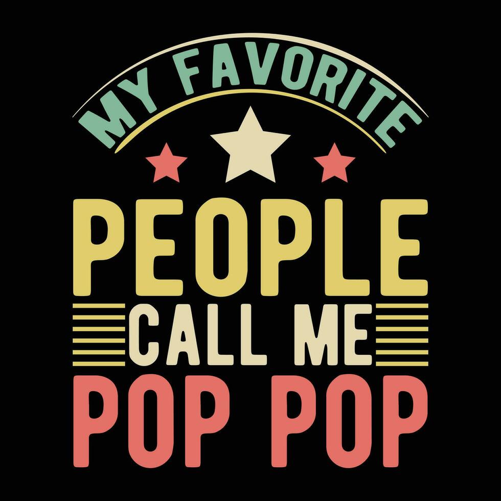 my Favorite People Call me Pop pop vector