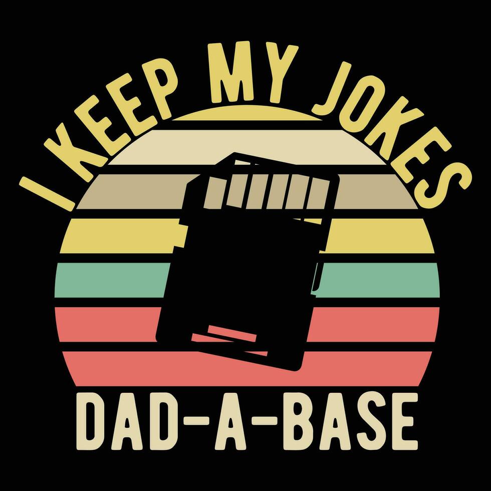 I keep my jokes dad-a-base vector