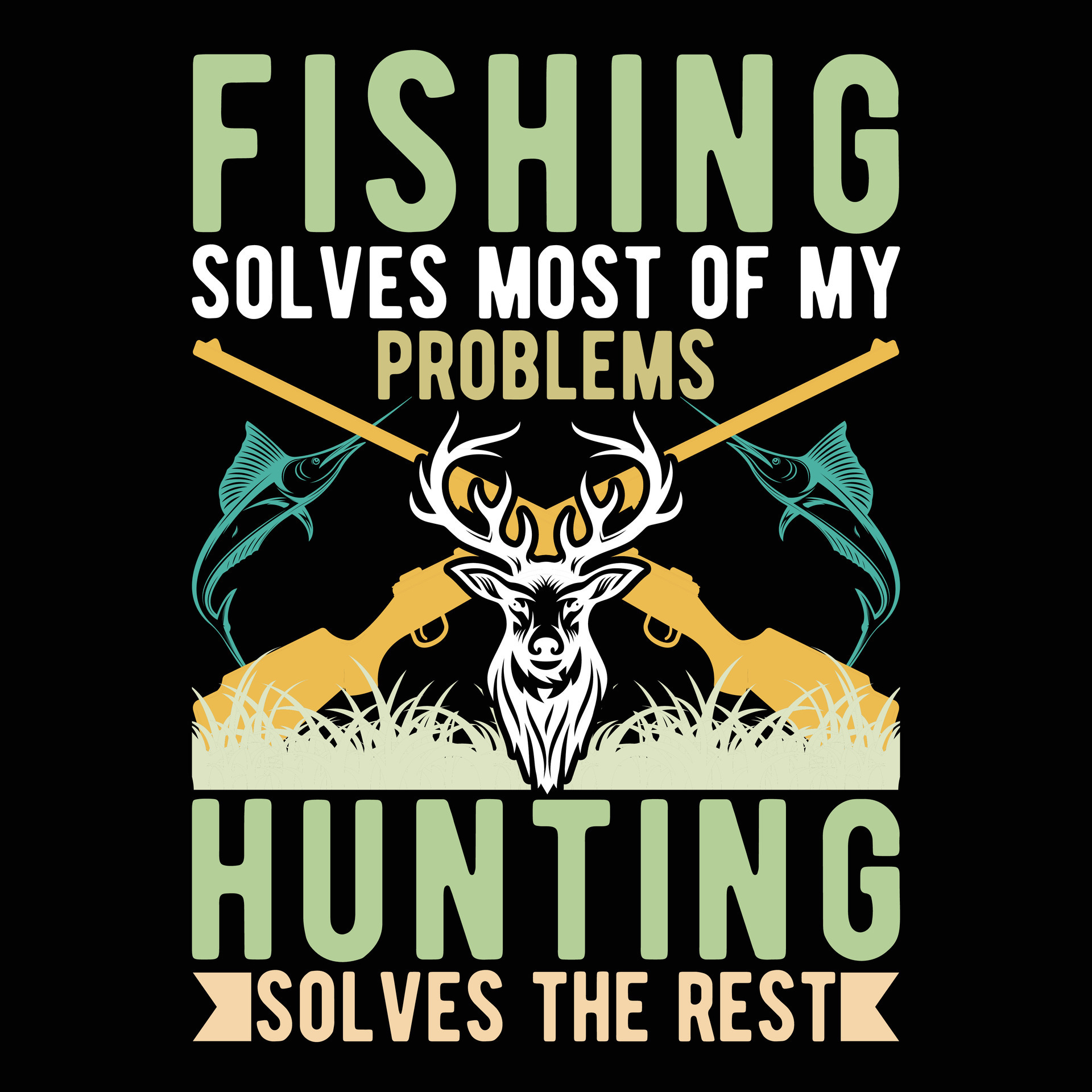 Fishing solves most of my Problems Hunting Solves the rest tshirt