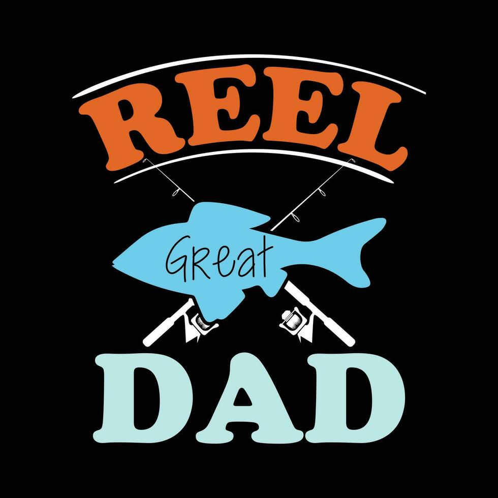 reel great dad                   tshirt designs vector