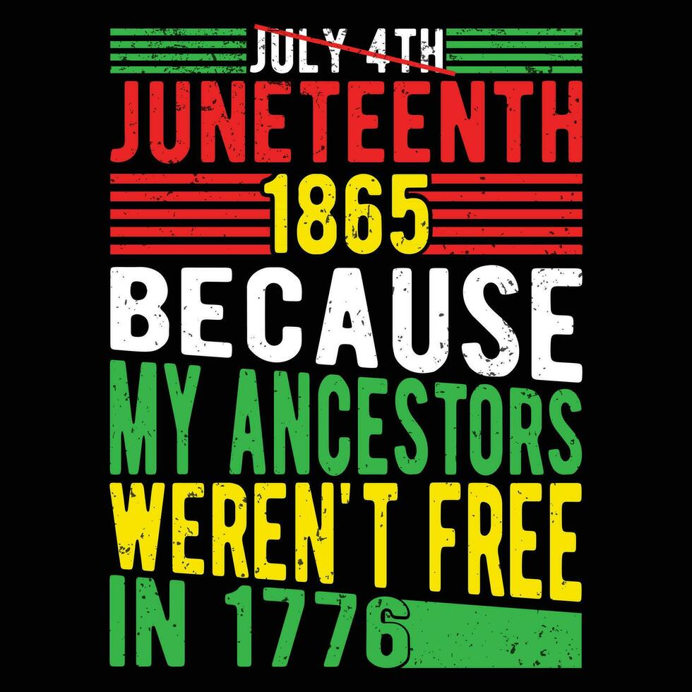 julio 4to diecinueve de junio 1865 porque mi ancestros no eran gratis en 1776 vector