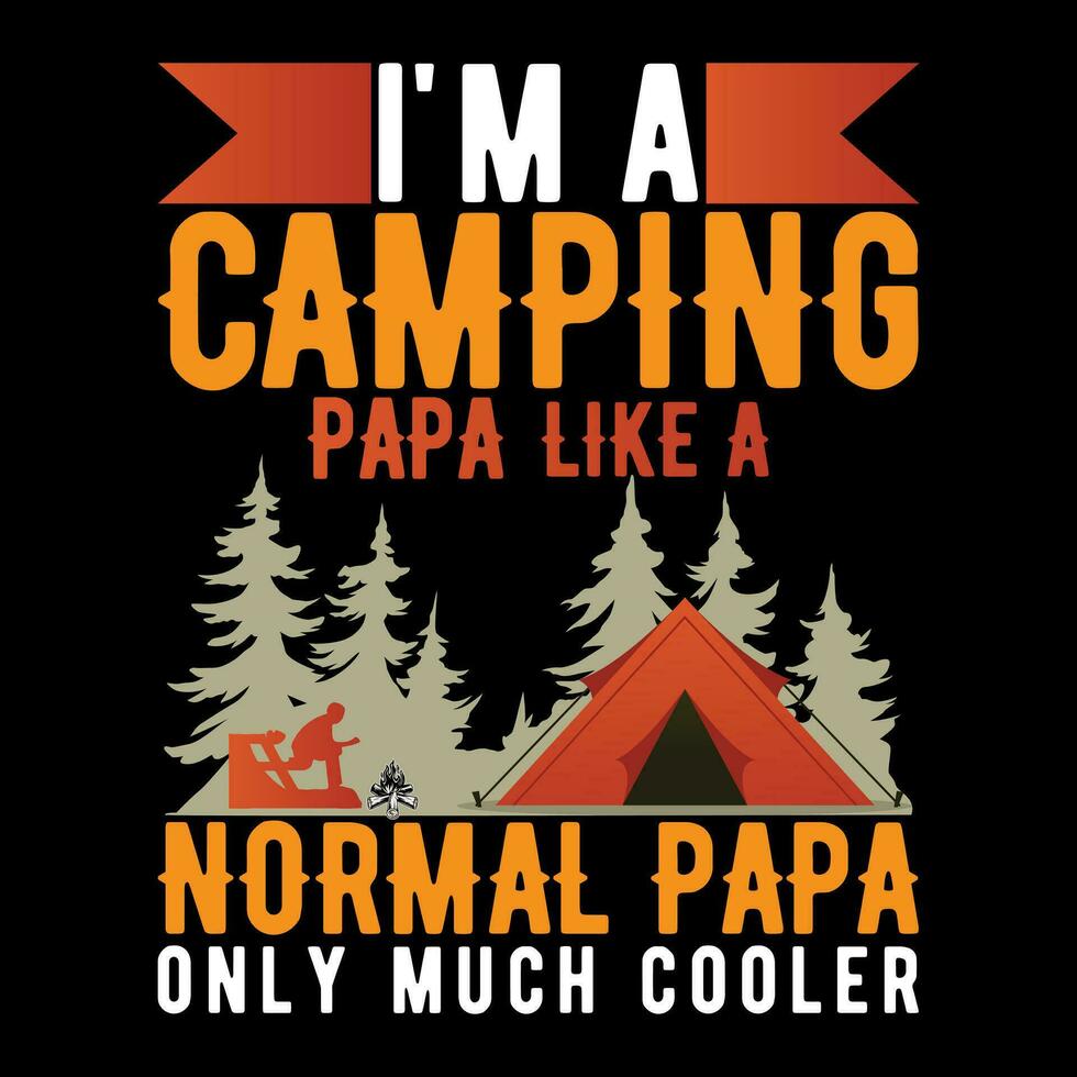 I'm a Camping papa Like A Normal pap Only Much Cooler vector