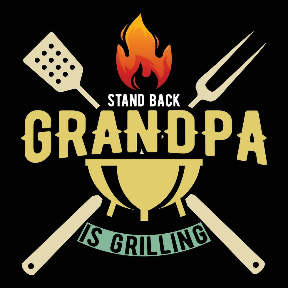 Stand back Grandpa is Grilling vector