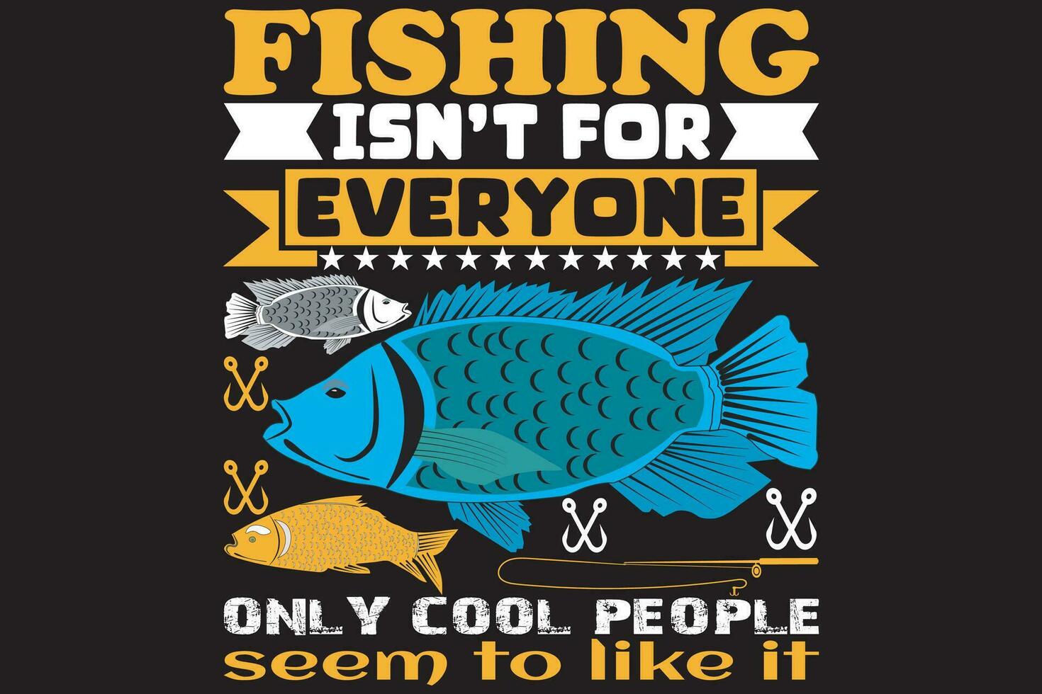 Fishing isn't for everyone only cool people seem to like it vector