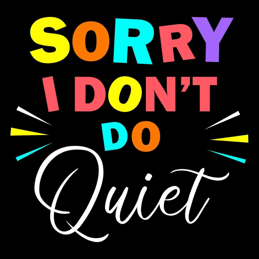 Rainbow phrase for school I'm sorry I won't be quiet vector