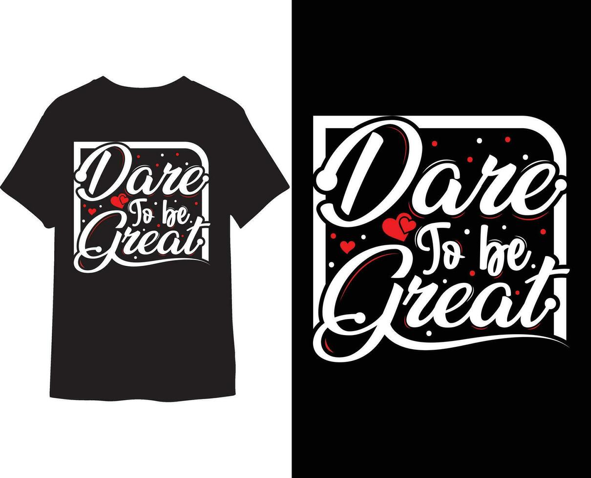 Dare To Be Great Typography T-Shirt Design vector