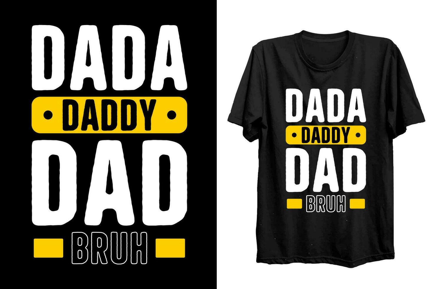 Father's day funny t shirt design. father's day quote saying - Dada daddy dad bruh vector