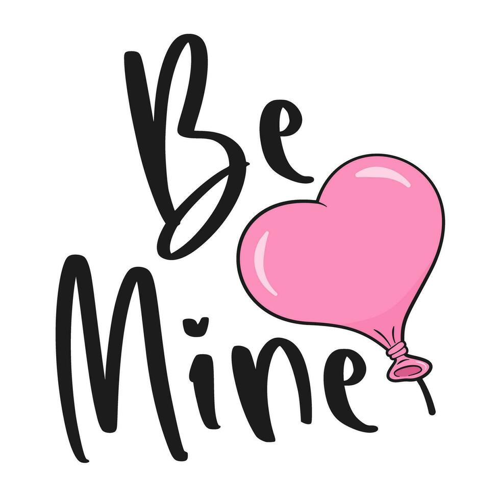 Be Mine lettering with pink heart-shaped balloon. Valentine's Day vector