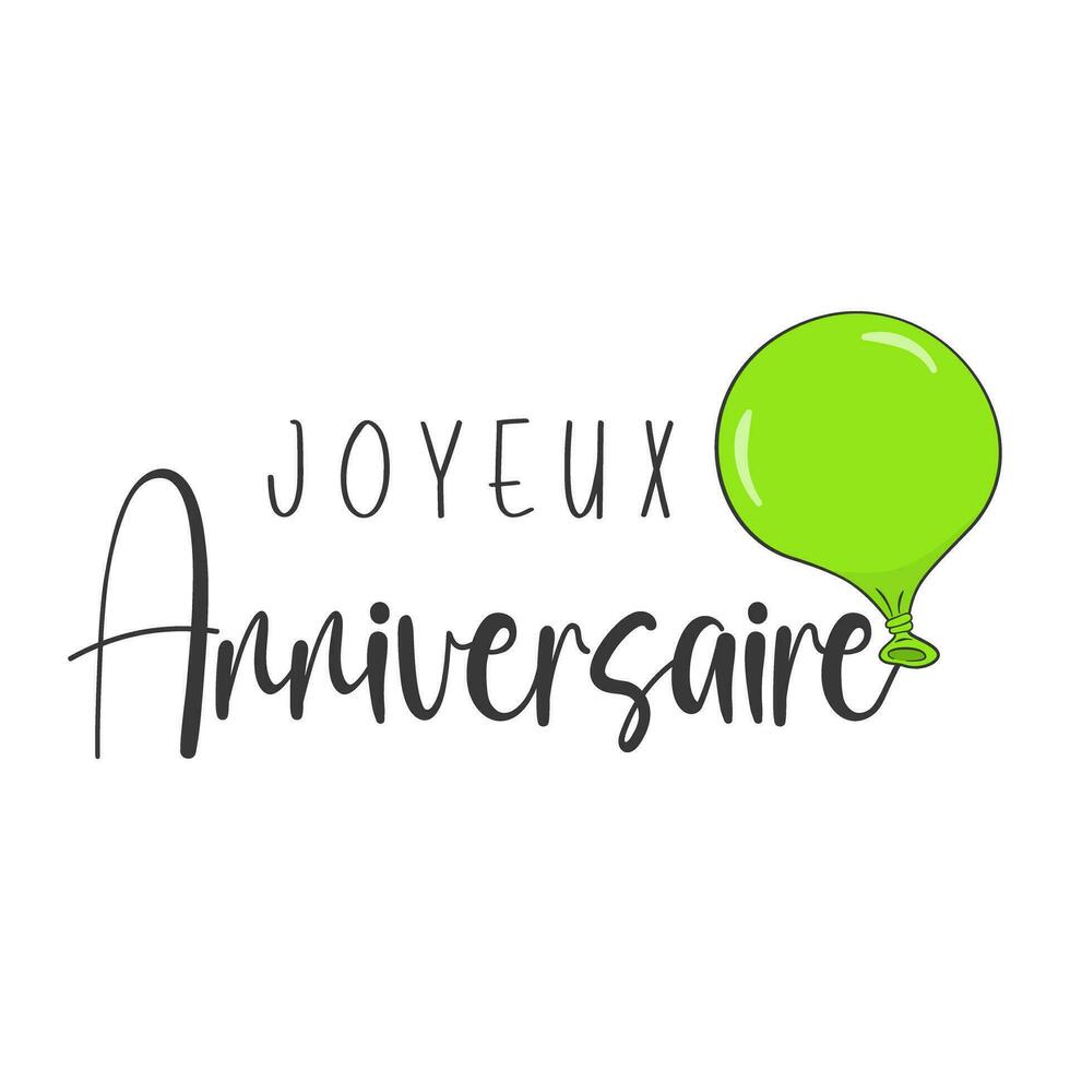 Happy Birthday lettering in French - Joyeux Anniversaire - with green balloon vector