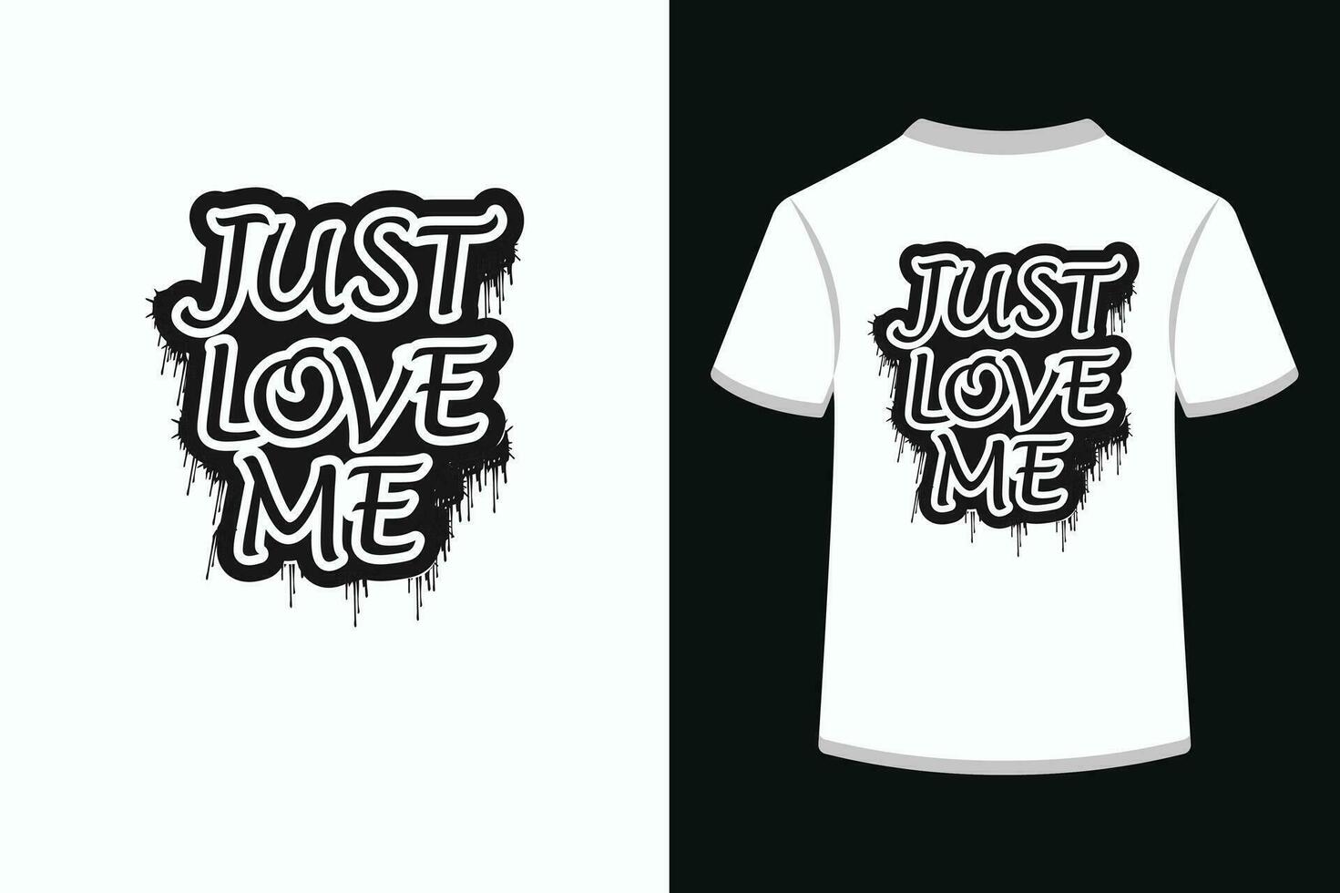 Just love me creative typography t shirt design. vector