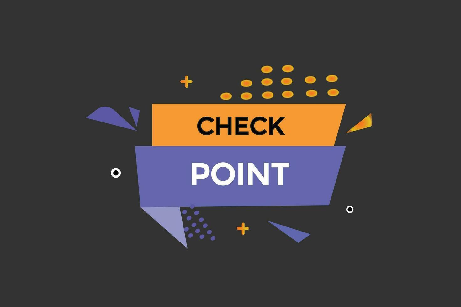 check point customize  vectors, sign, level bubble speech check point vector