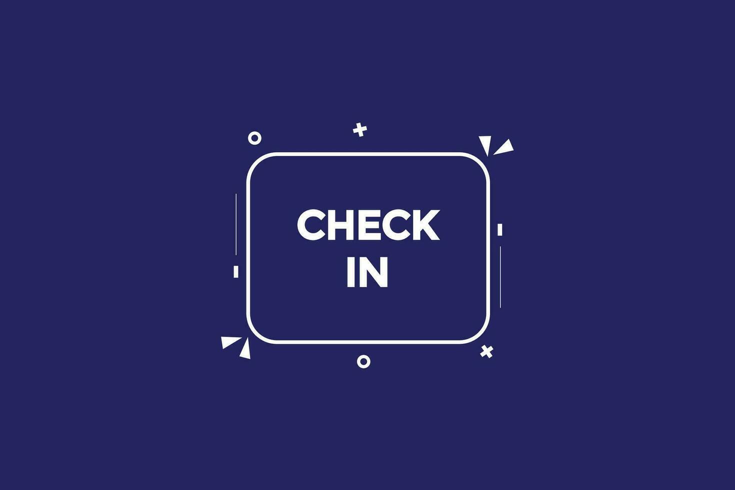 check in customize  vectors, sign, level bubble speech check in vector
