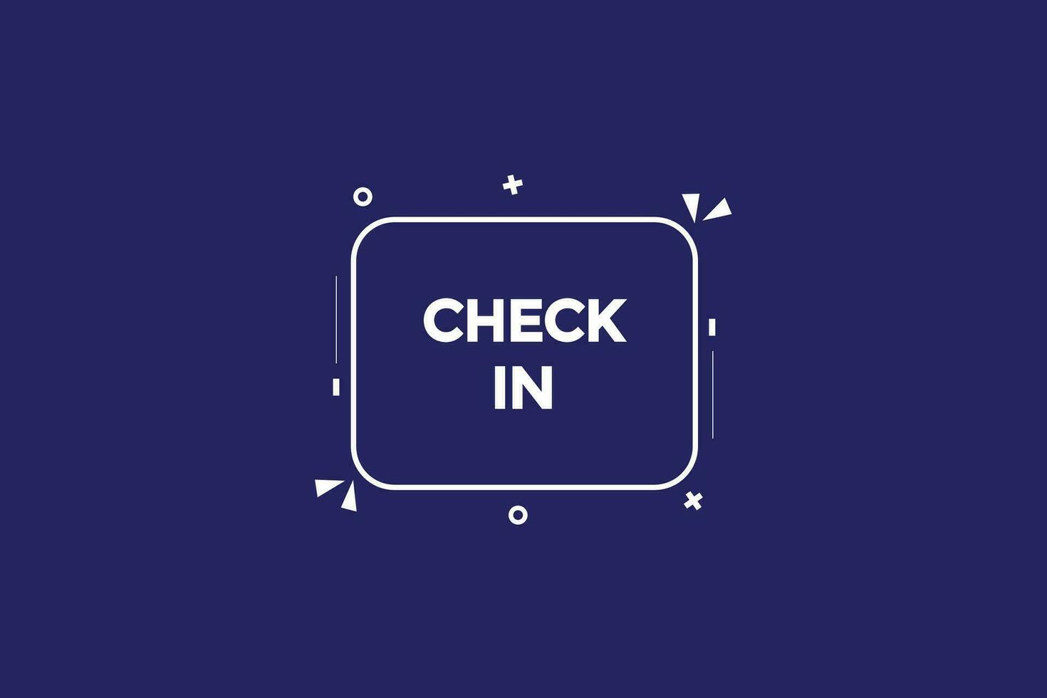 check in customize  vectors, sign, level bubble speech check in vector