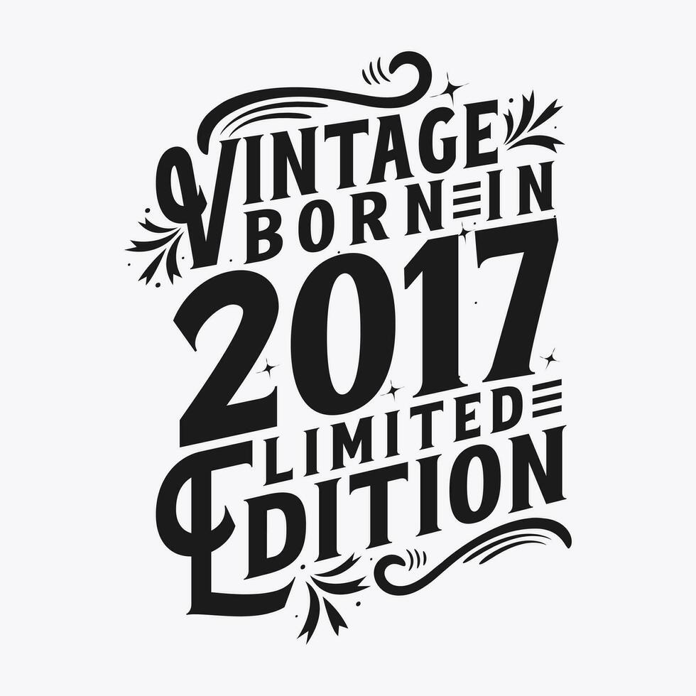 Vintage Born in 2017, Born in Vintage 2017 Birthday Celebration vector