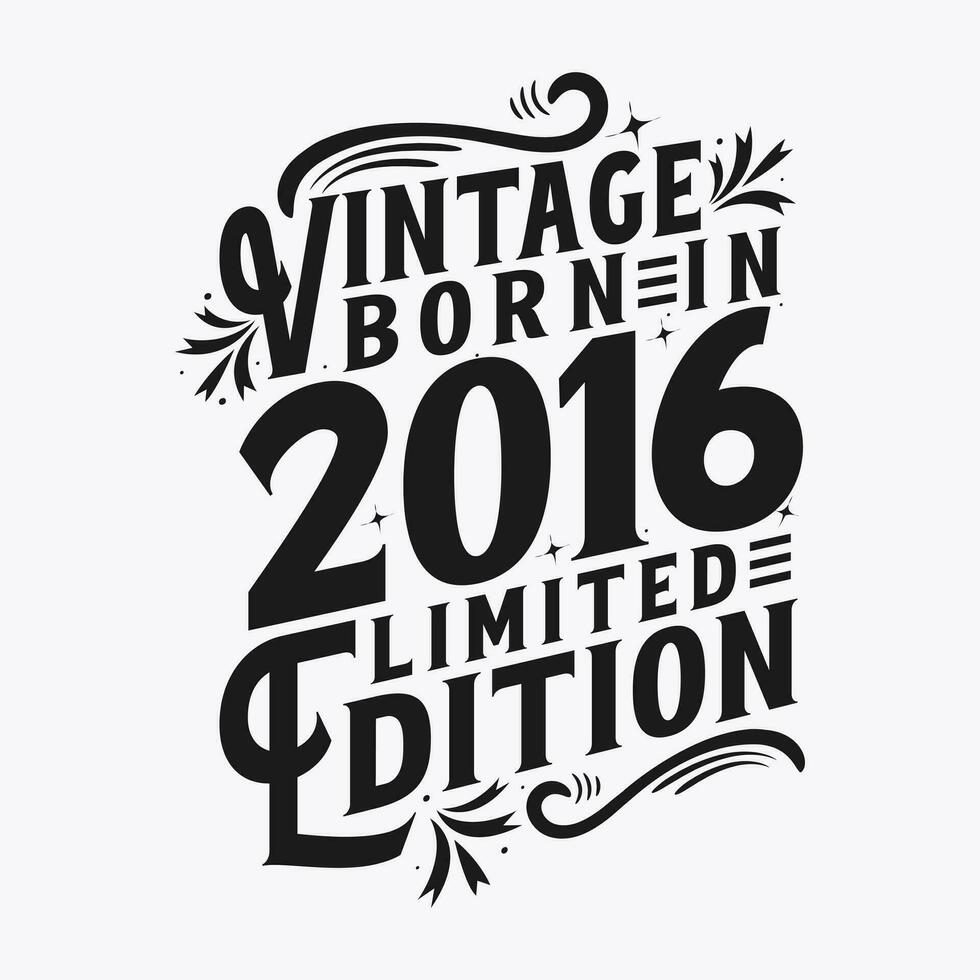 Vintage Born in 2016, Born in Vintage 2016 Birthday Celebration vector