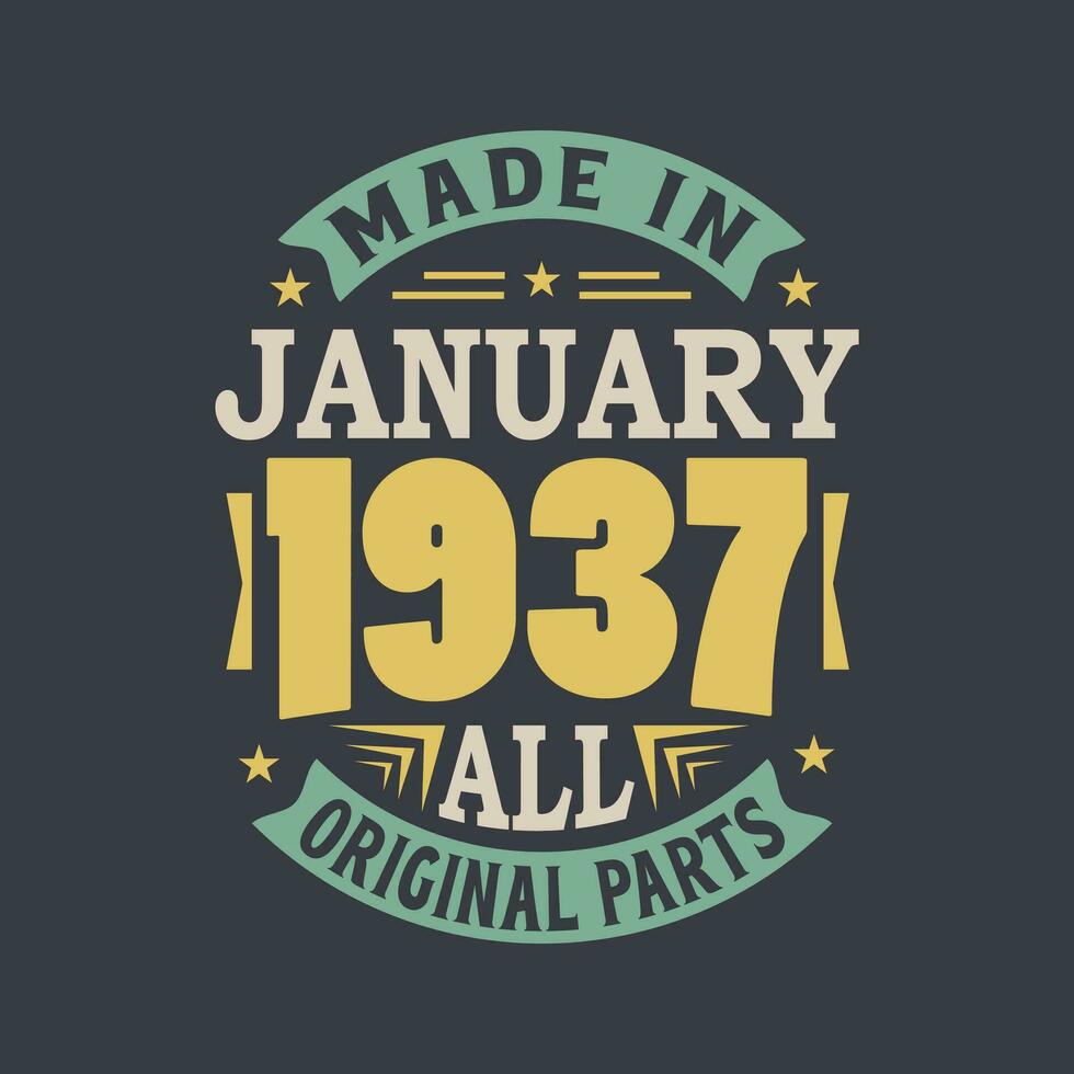 Born in January 1937 Retro Vintage Birthday, Made in January 1937 all original parts vector