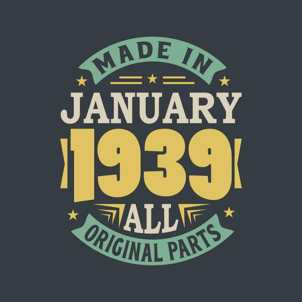 Born in January 1939 Retro Vintage Birthday, Made in January 1939 all original parts vector